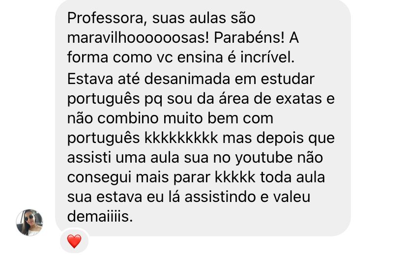 Depoimento de aluna: estava desanimada em estudar português e agora não consegue parar de assistir às aulas.